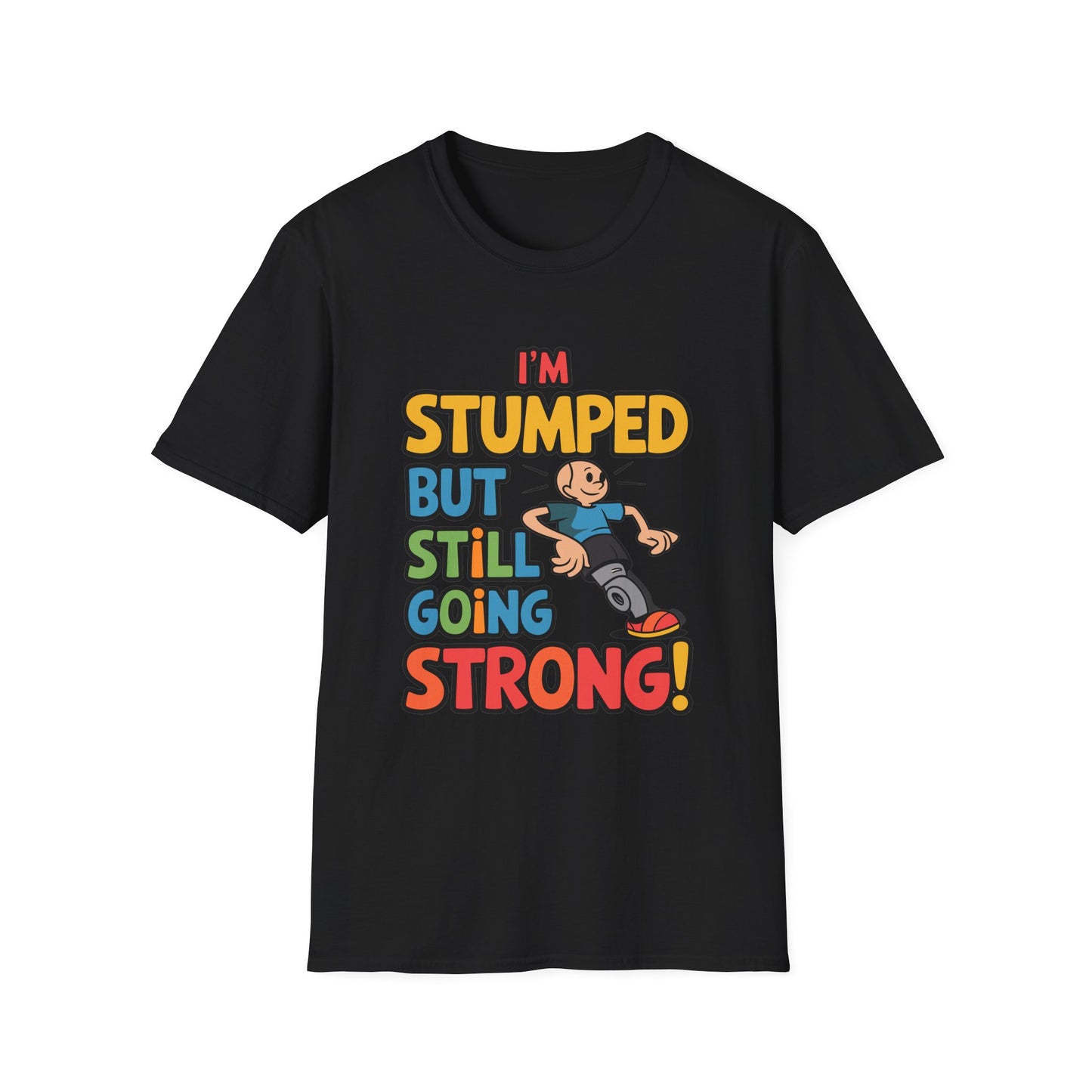 Amputee Humor, Limb Loss Awareness Tee,   Im Stumped But V1 Print