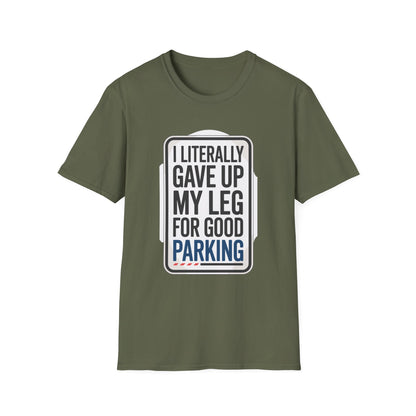 Amputee Humor, Limb Loss Awareness Tee,   Literally Gave Up For Good Parking