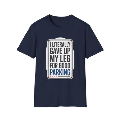 Amputee Humor, Limb Loss Awareness Tee,   Literally Gave Up For Good Parking