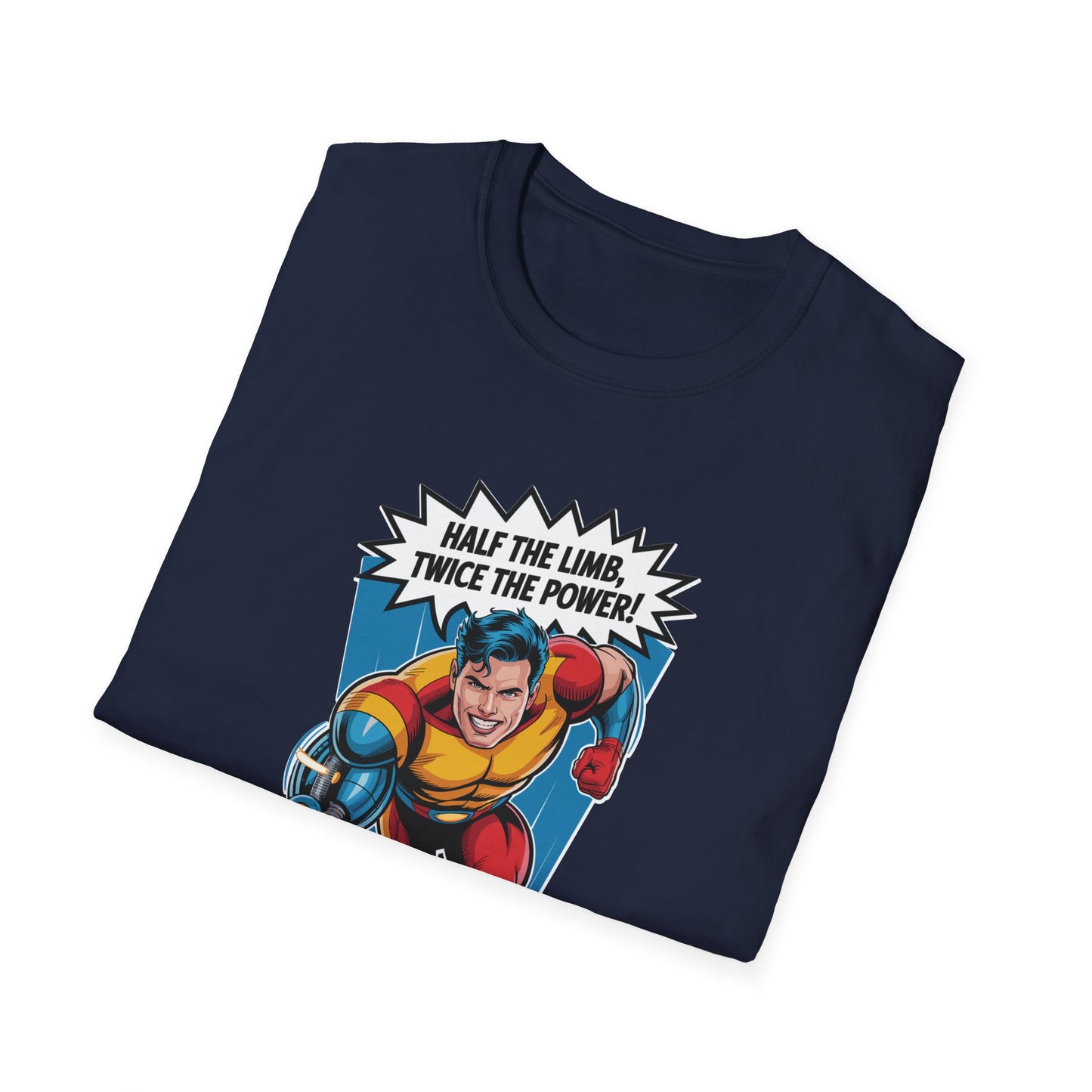Amputee Humor, Limb Loss Awareness Tee,   Half The Limb 2x Power V1