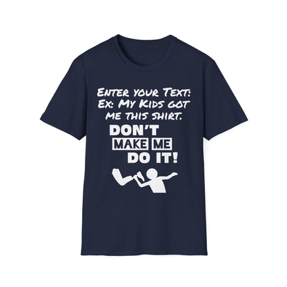 Amputee Personailzed Shirt | Don't Make Me Do It T-Shirt | Customizable Text Funny Tee