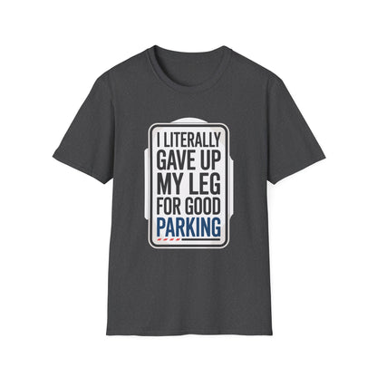 Amputee Humor, Limb Loss Awareness Tee,   Literally Gave Up For Good Parking