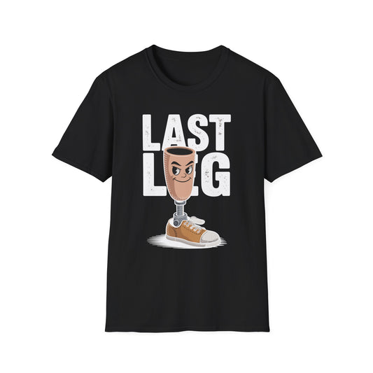 Amputee Humor, Limb Loss Awareness Tee,   Im On My Last Leg V2b