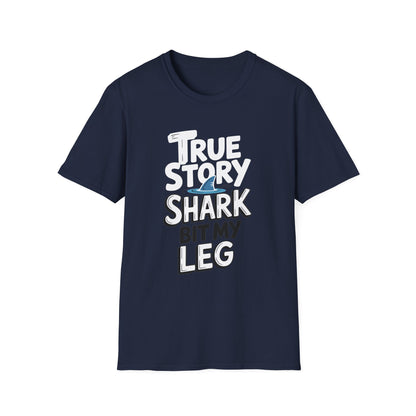 Amputee Humor, Limb Loss Awareness Tee,   True Story Shark Bit My Leg V1b