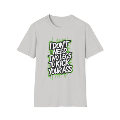 Amputee Humor, Limb Loss Awareness Tee,   Dont Need 2 Legs To Kick Your V1