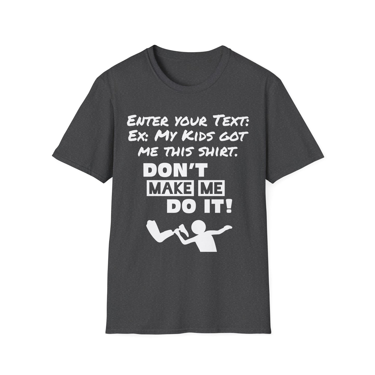 Amputee Personailzed Shirt | Don't Make Me Do It T-Shirt | Customizable Text Funny Tee