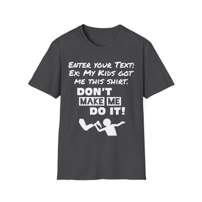 Amputee Personailzed Shirt | Don't Make Me Do It T-Shirt | Customizable Text Funny Tee