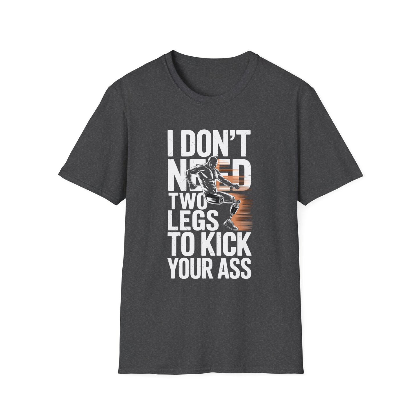 Amputee Humor, Limb Loss Awareness Tee,   Dont Need 2 Legs To Kick Your V2