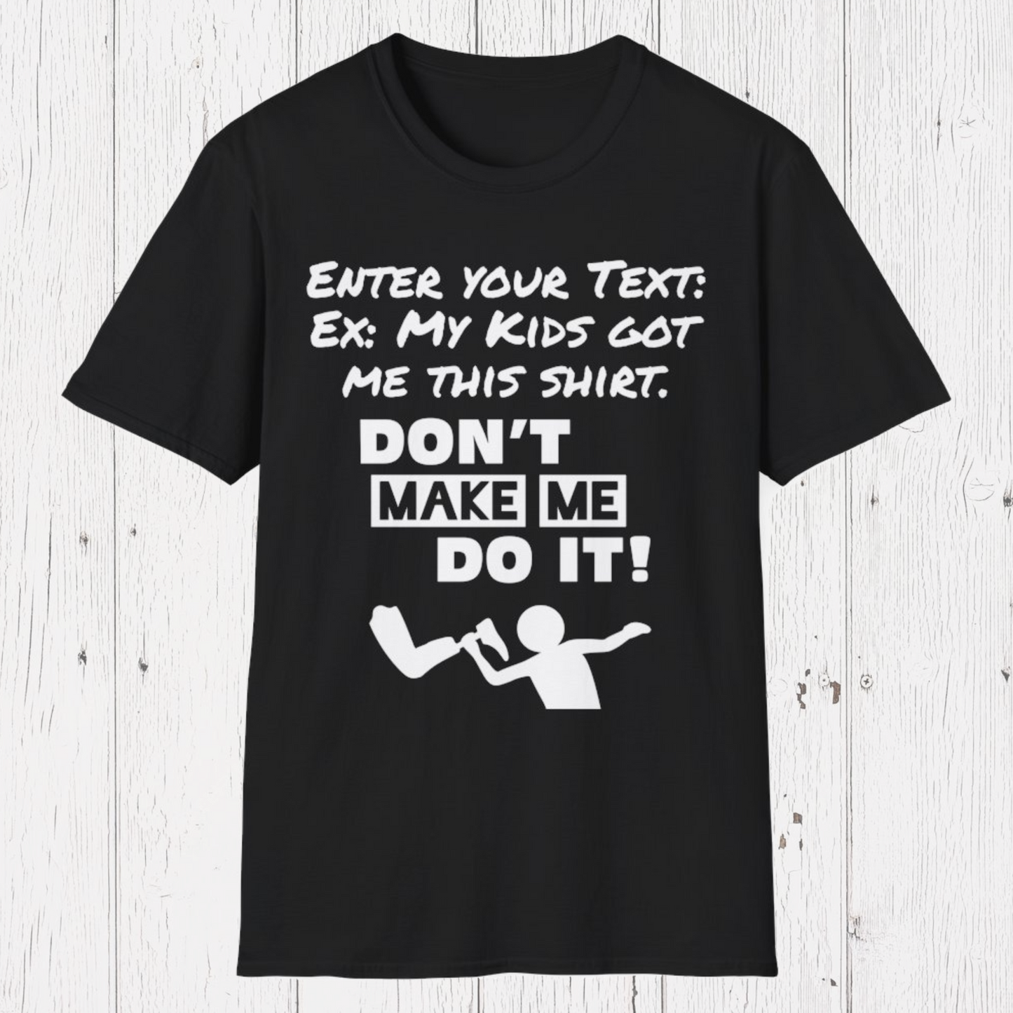 Amputee Personailzed Shirt | Don't Make Me Do It T-Shirt | Customizable Text Funny Tee