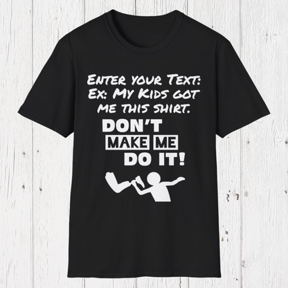 Amputee Personailzed Shirt | Don't Make Me Do It T-Shirt | Customizable Text Funny Tee