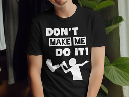 Amputee Personailzed Shirt | Don't Make Me Do It T-Shirt | Customizable Text Funny Tee