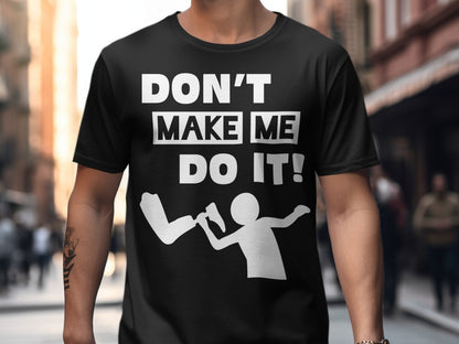 Amputee Personailzed Shirt | Don't Make Me Do It T-Shirt | Customizable Text Funny Tee