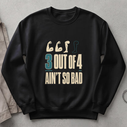 Black sweatshirt with text and graphics: "3 OUT OF 4 AIN'T SO BAD".