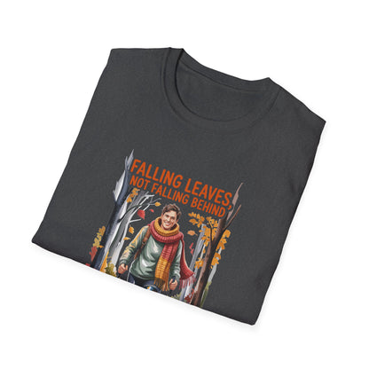 Amputee Humor, Limb Loss Awareness Tee,   Falling Leaves Not Behind V1b