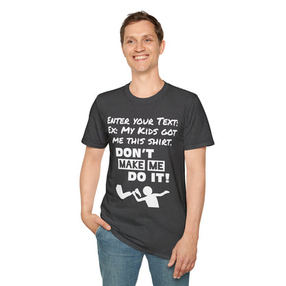 Amputee Personailzed Shirt | Don't Make Me Do It T-Shirt | Customizable Text Funny Tee