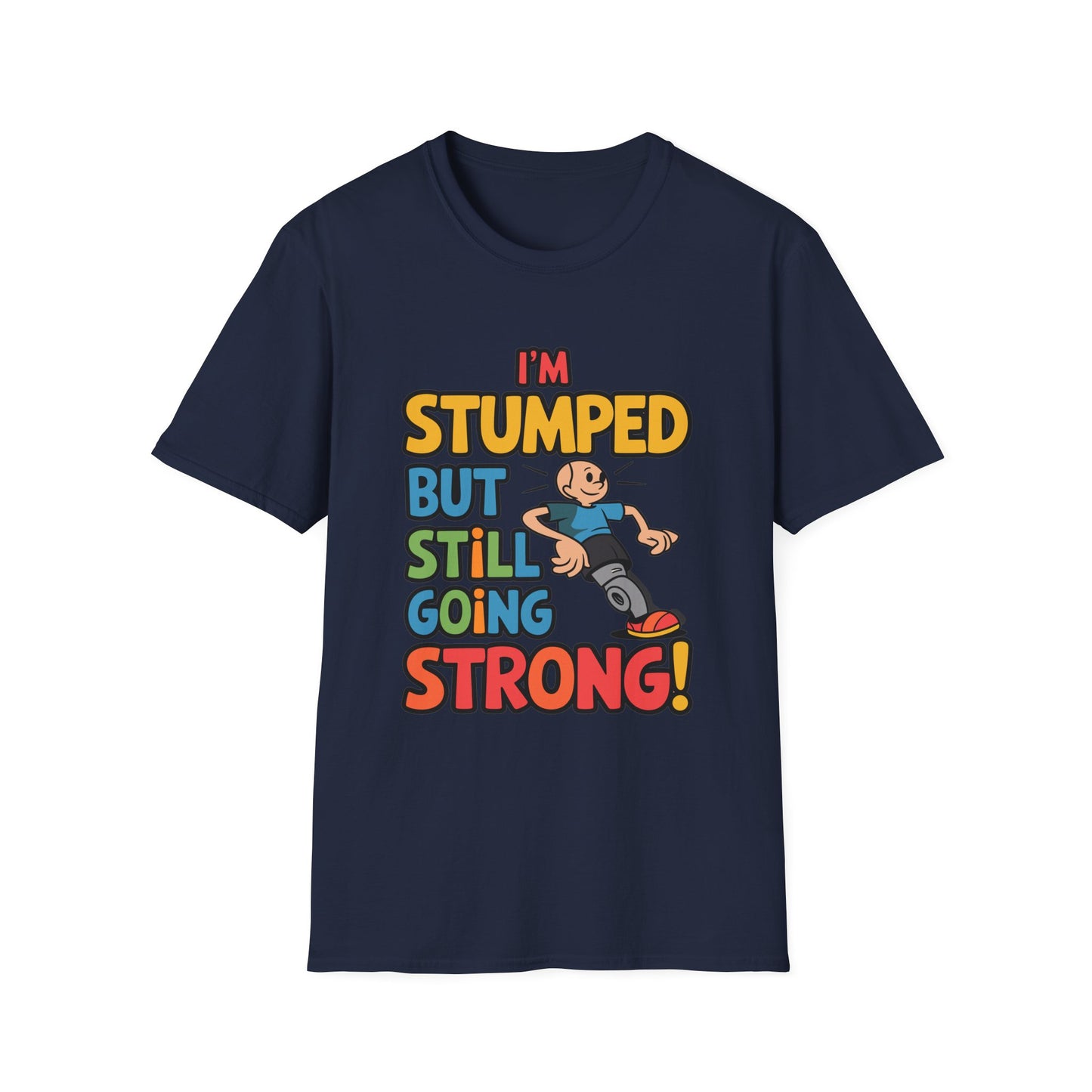 Amputee Humor, Limb Loss Awareness Tee,   Im Stumped But V1 Print
