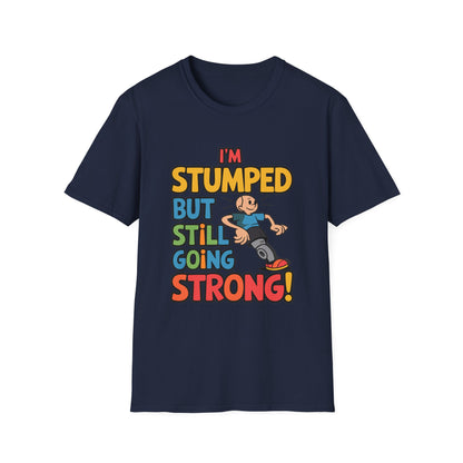 Amputee Humor, Limb Loss Awareness Tee,   Im Stumped But V1 Print
