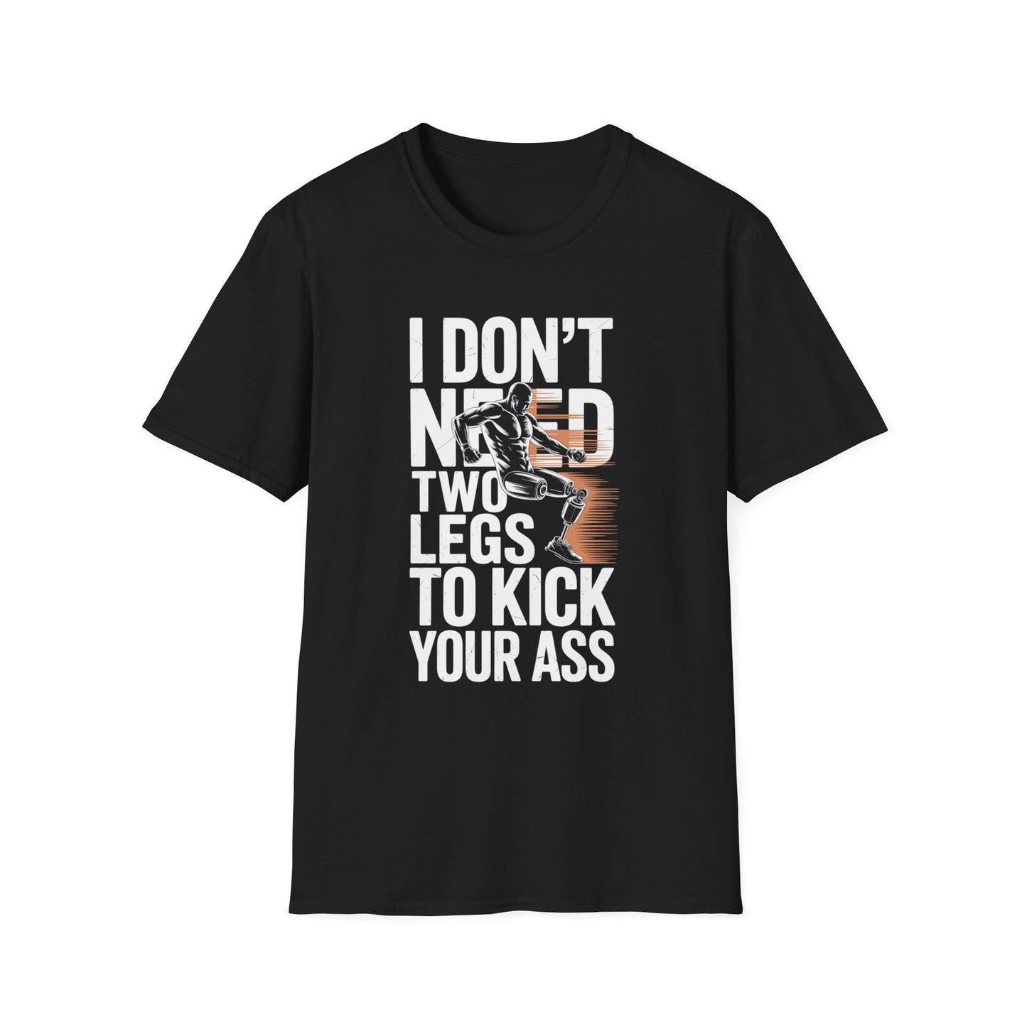 Amputee Humor, Limb Loss Awareness Tee,   Dont Need 2 Legs To Kick Your V2