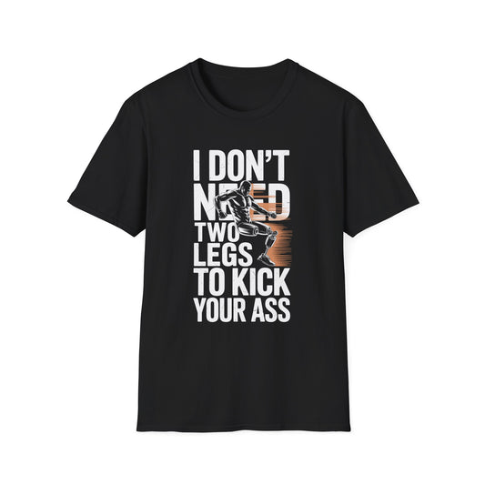Amputee Humor, Limb Loss Awareness Tee,   Dont Need 2 Legs To Kick Your V2