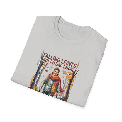 Amputee Humor, Limb Loss Awareness Tee,   Falling Leaves Not Behind V1b