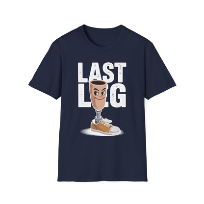 Amputee Humor, Limb Loss Awareness Tee,   Im On My Last Leg V2b