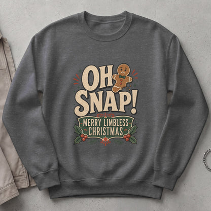 Dark grey sweatshirt with "OH SNAP! Merry Limbless Christmas" and a sad gingerbread man.