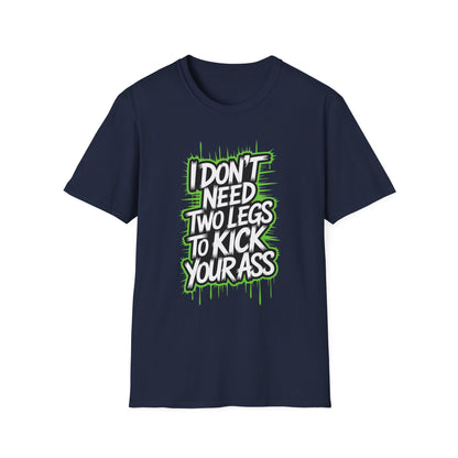 Amputee Humor, Limb Loss Awareness Tee,   Dont Need 2 Legs To Kick Your V1