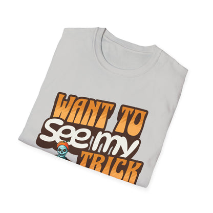 Amputee Humor, Limb Loss Awareness Tee,   Want To See My Trick V1 Shrt Print