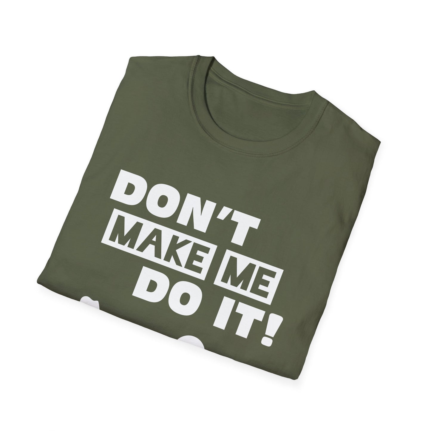 Amputee Humor, Limb Loss Awareness Tee,   Dont Make Me Do It V1 Blk Text Bellacanvas Wht Text