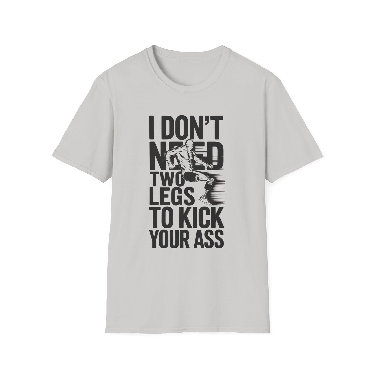 Amputee Humor, Limb Loss Awareness Tee,   Dont Need 2 Legs To Kick Your V2