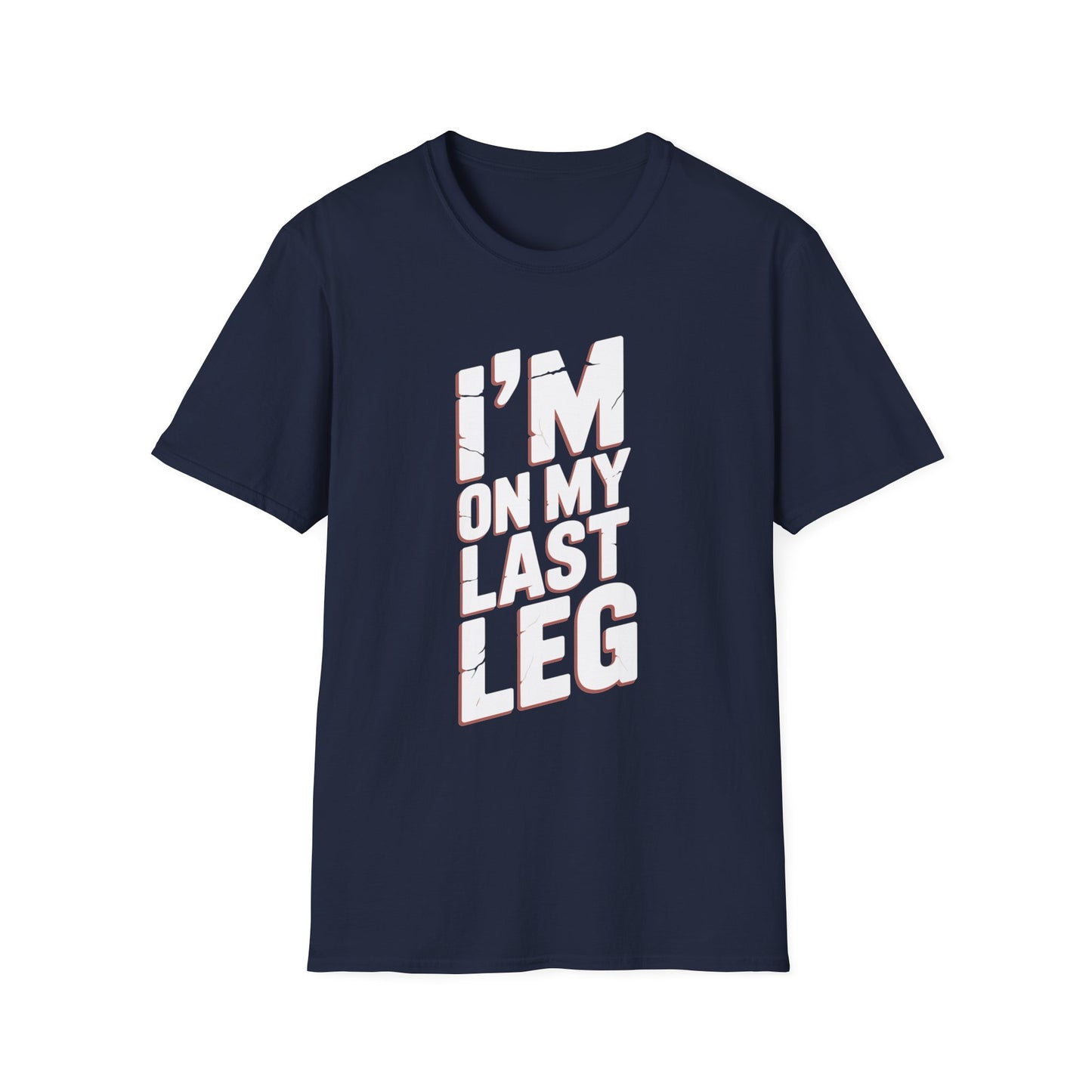 Amputee Humor, Limb Loss Awareness Tee,   Im On My Last Leg V1b