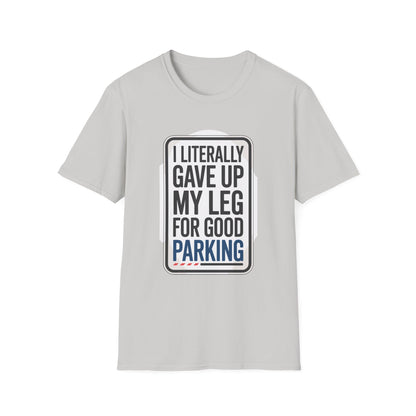 Amputee Humor, Limb Loss Awareness Tee,   Literally Gave Up For Good Parking