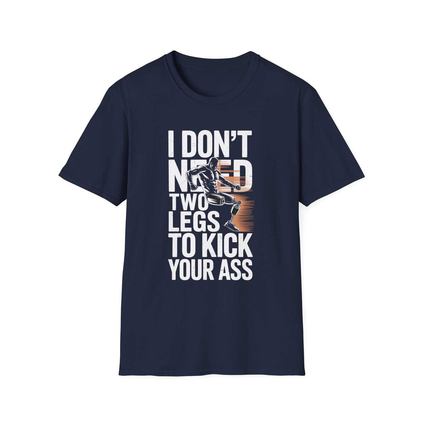 Amputee Humor, Limb Loss Awareness Tee,   Dont Need 2 Legs To Kick Your V2