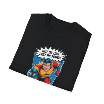 Amputee Humor, Limb Loss Awareness Tee,   Half The Limb 2x Power V1