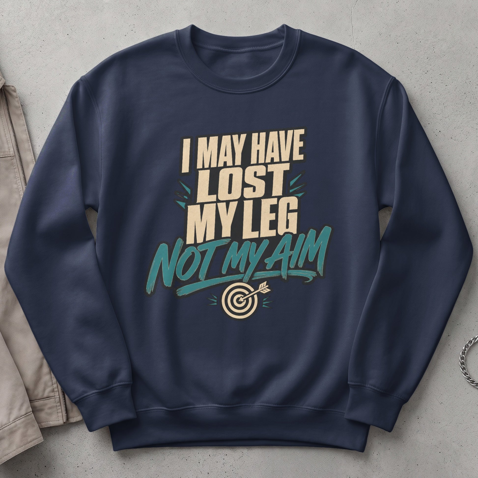 Navy sweatshirt with text "I MAY HAVE LOST MY LEG NOT MY AIM" and a dartboard.