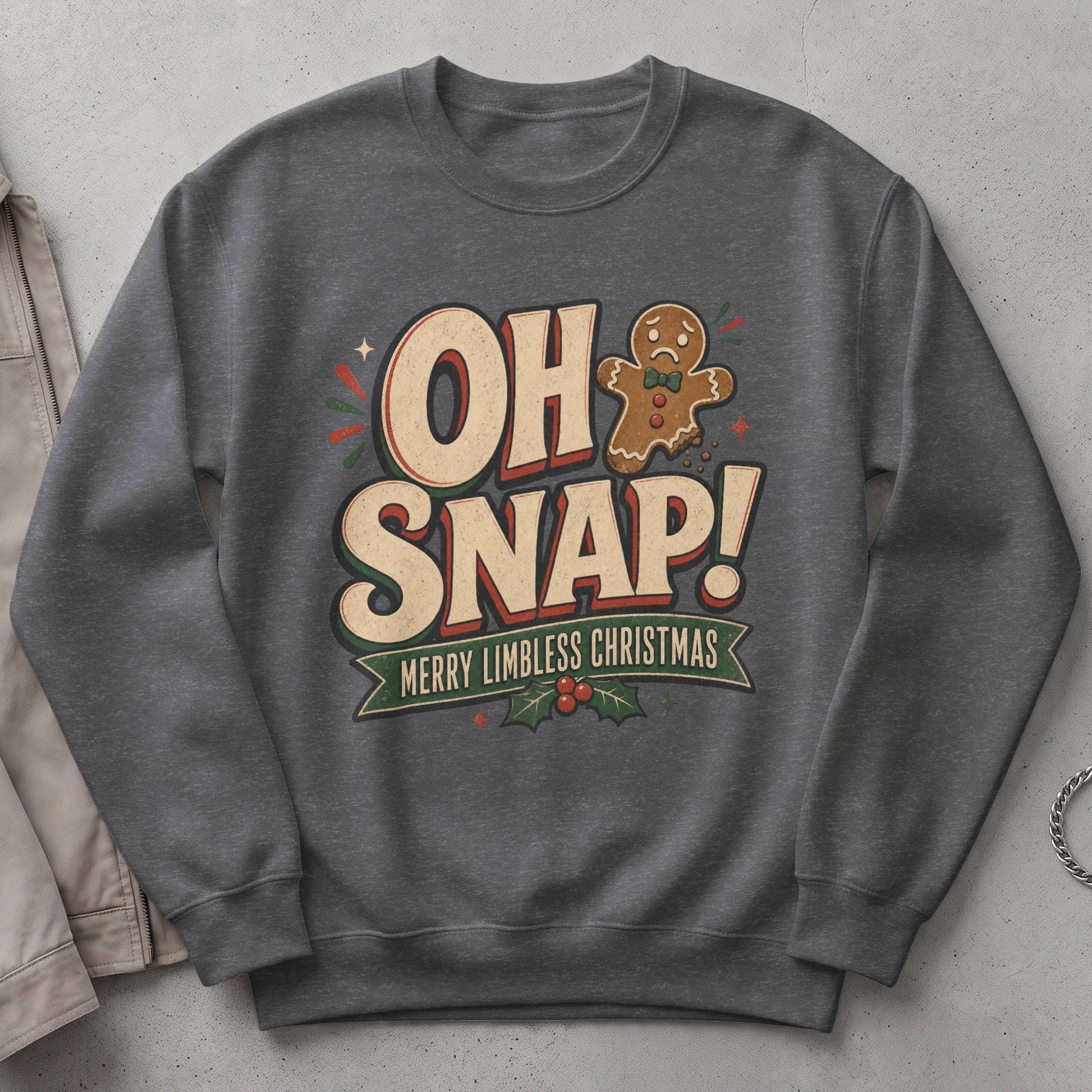 Dark grey sweatshirt with "OH SNAP! MERRY LIMBLESS CHRISTMAS" and a sad gingerbread man.