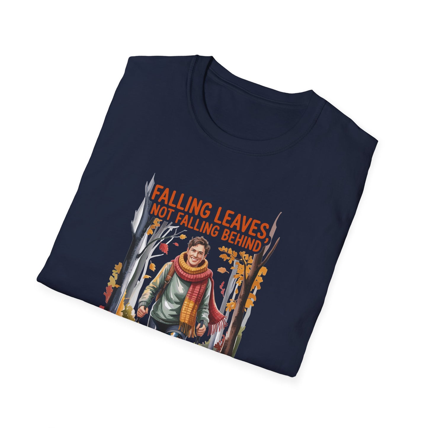 Amputee Humor, Limb Loss Awareness Tee,   Falling Leaves Not Behind V1b