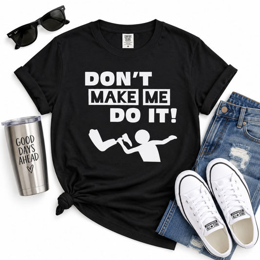 No me hagas hacerlo V1 – Camiseta divertida para amputados