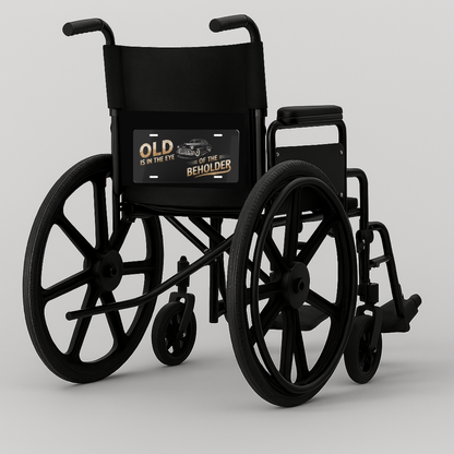 Funny Amputee Wheelchair Vanity Plate – “Old Is in the Eye of the Beholder” Gift