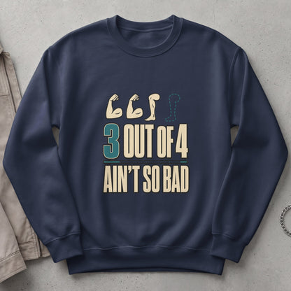 Navy sweatshirt with "3 Out Of 4 Ain't So Bad" text and graphic of limbs.