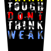 Think tough dont think weak v1