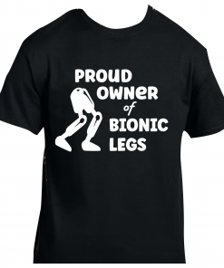Proud owner of bionic legS V1 Tshirt