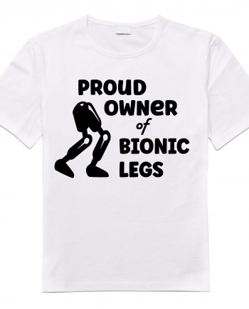 Proud owner of bionic legS V2 Tshirt