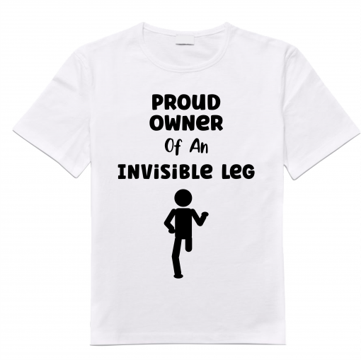 Proud owner of invisible leg w figure V1 Tshirt