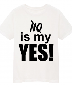 No is my yes v1 blk lettering TShirt
