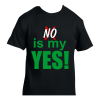 No is my yes v2 blk shirt mockup