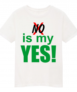 No is my yes v2 wht shirt mockup